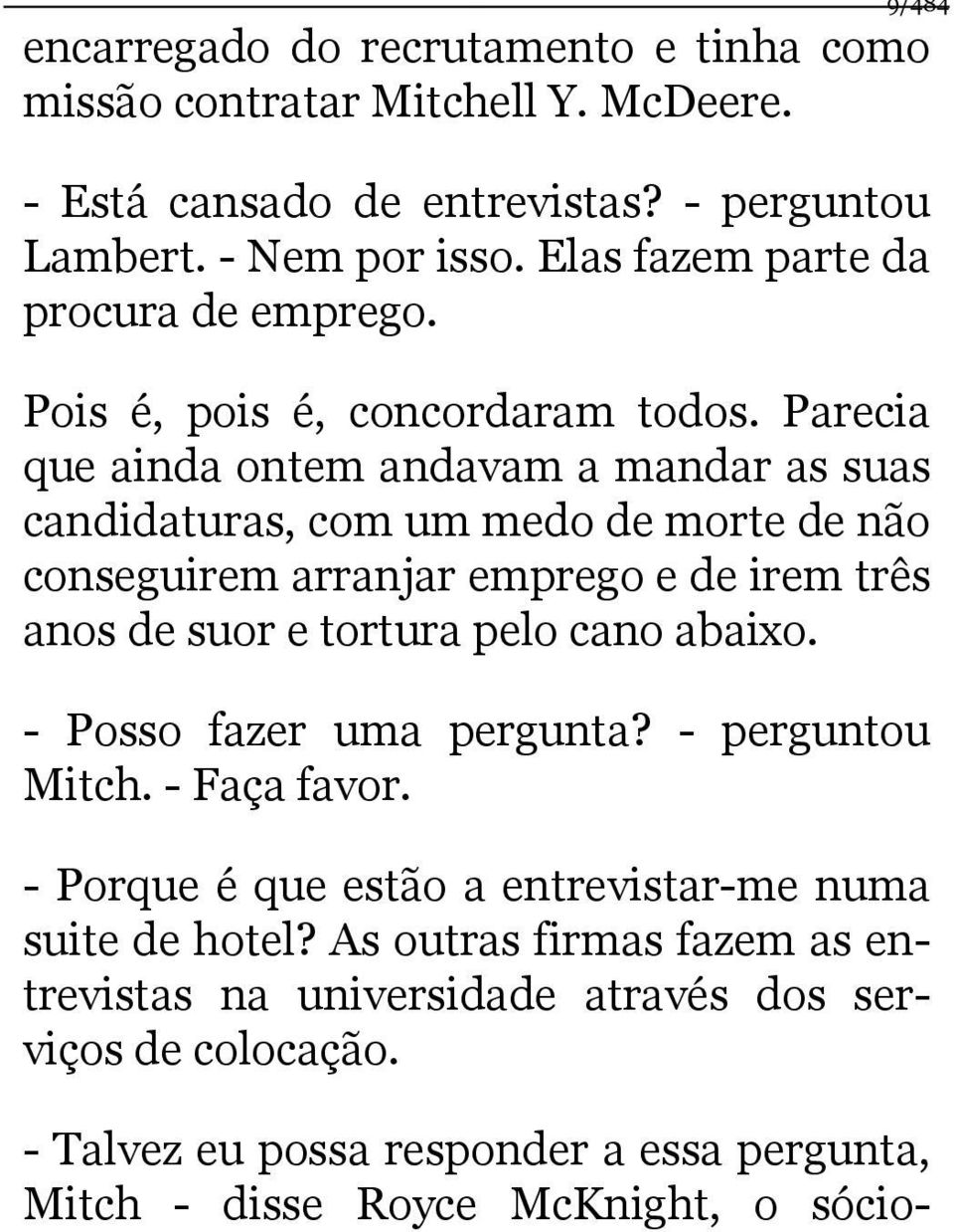 Parecia que ainda ontem andavam a mandar as suas candidaturas, com um medo de morte de não conseguirem arranjar emprego e de irem três anos de suor e tortura pelo cano