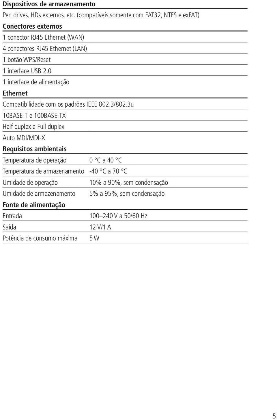 0 1 interface de alimentação Ethernet Compatibilidade com os padrões IEEE 802.3/802.