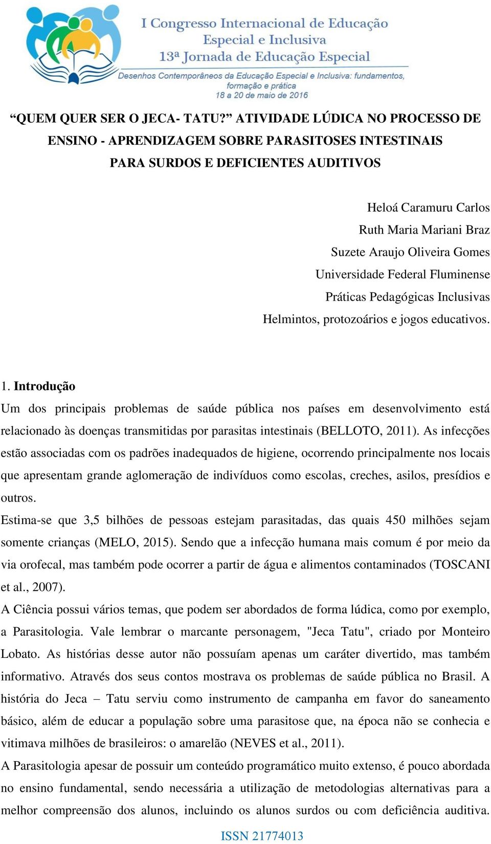 Universidade Federal Fluminense Práticas Pedagógicas Inclusivas Helmintos, protozoários e jogos educativos. 1.