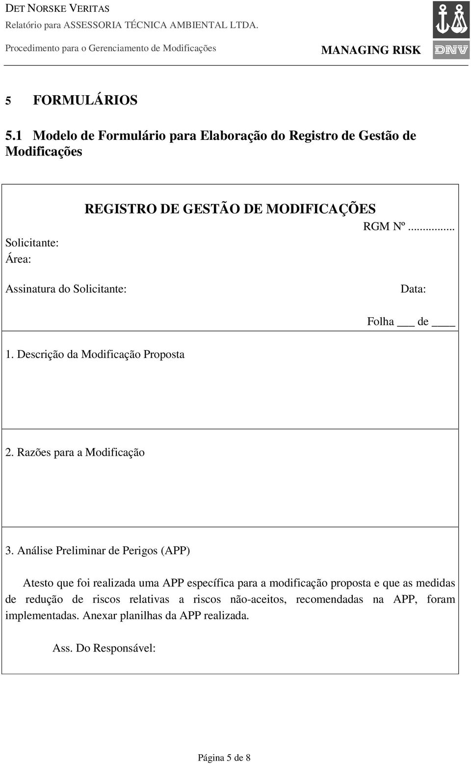 .. Assinatura do Solicitante: Data: Folha de 1. Descrição da Modificação Proposta 2. Razões para a Modificação 3.