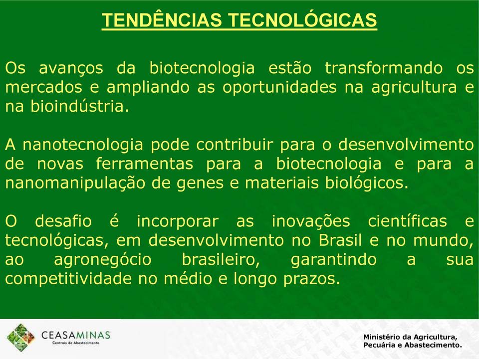 A nanotecnologia pode contribuir para o desenvolvimento de novas ferramentas para a biotecnologia e para a nanomanipulação