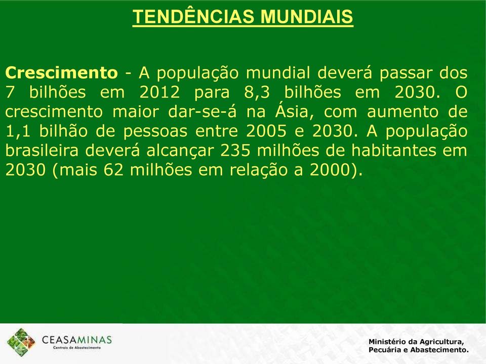 O crescimento maior dar-se-á na Ásia, com aumento de 1,1 bilhão de pessoas