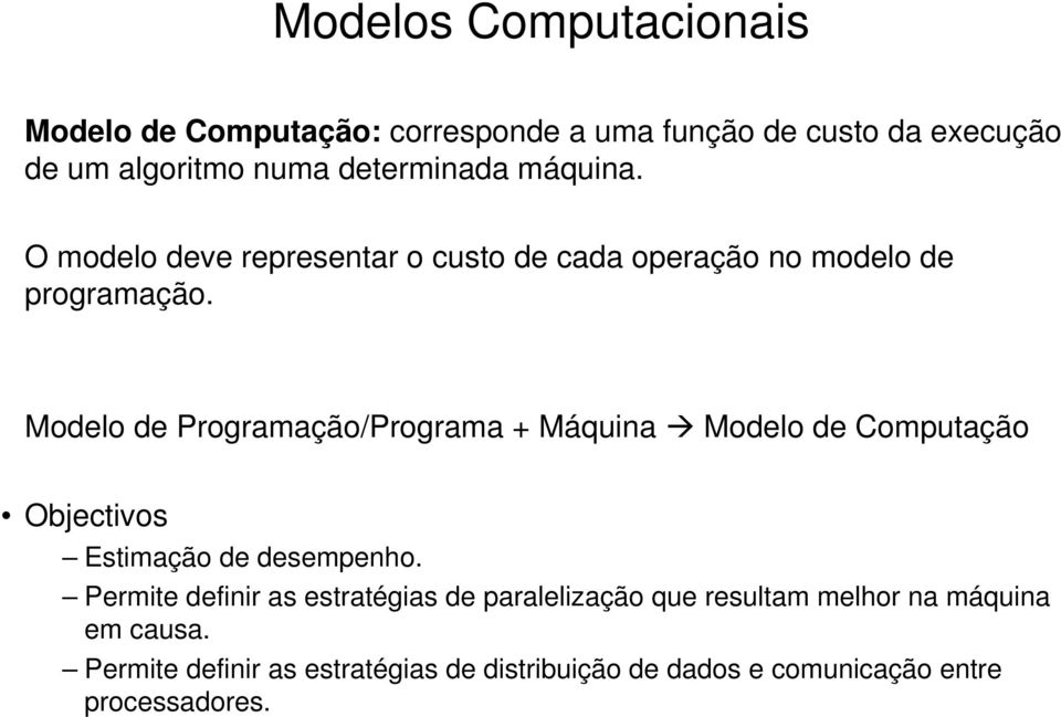Modelo de Programação/Programa + Máquina Modelo de Computação Objectivos Estimação de desempenho.