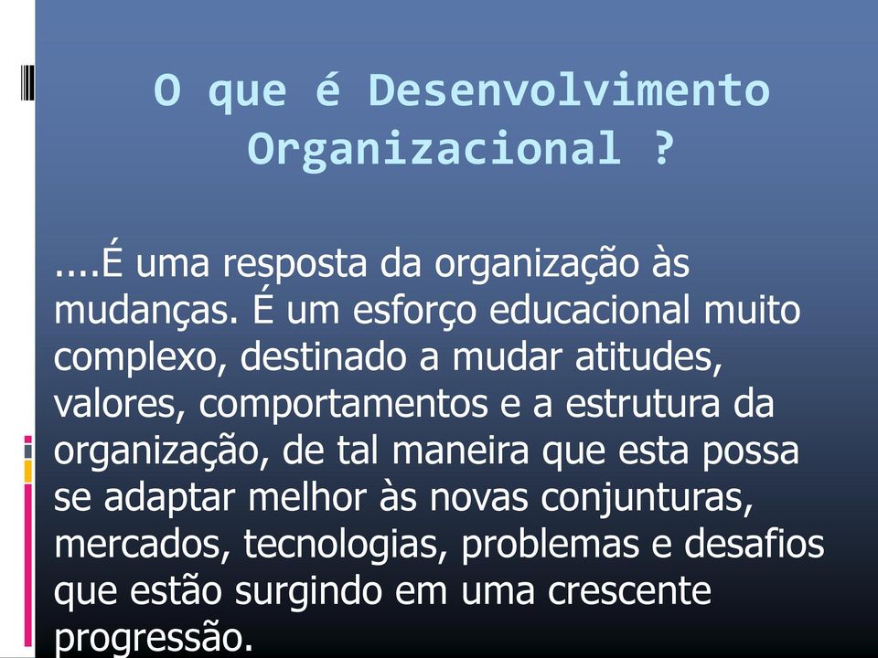 e a estrutura da organização, de tal maneira que esta possa se adaptar melhor às novas