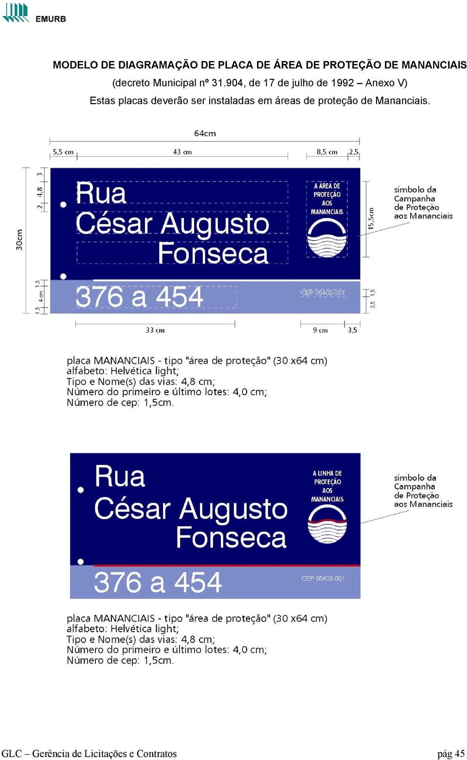 904, de 17 de julho de 1992 Anexo V) Estas placas deverão