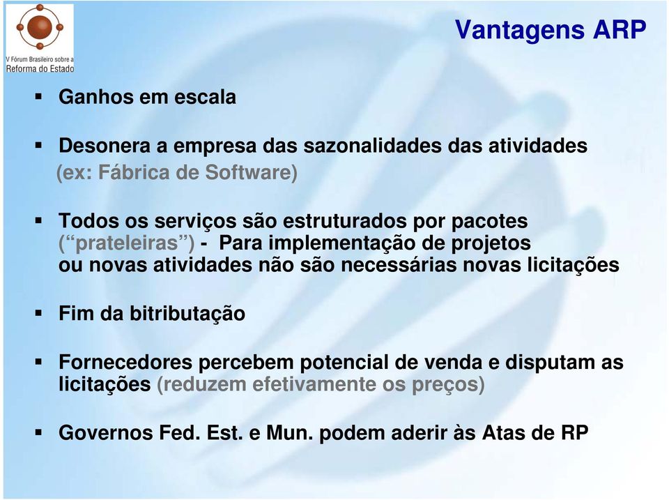 atividades não são necessárias novas licitações Fim da bitributação Fornecedores percebem potencial de venda