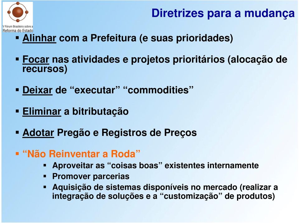 Registros de Preços Não Reinventar a Roda Aproveitar as coisas boas existentes internamente Promover