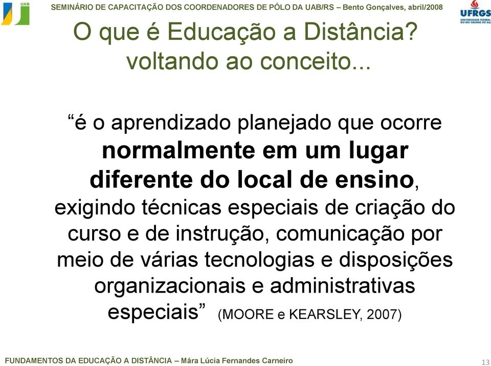 de ensino, exigindo técnicas especiais de criação do curso e de instrução,