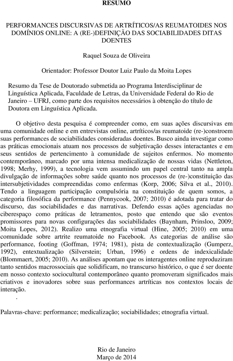 necessários à obtenção do título de Doutora em Linguística Aplicada.