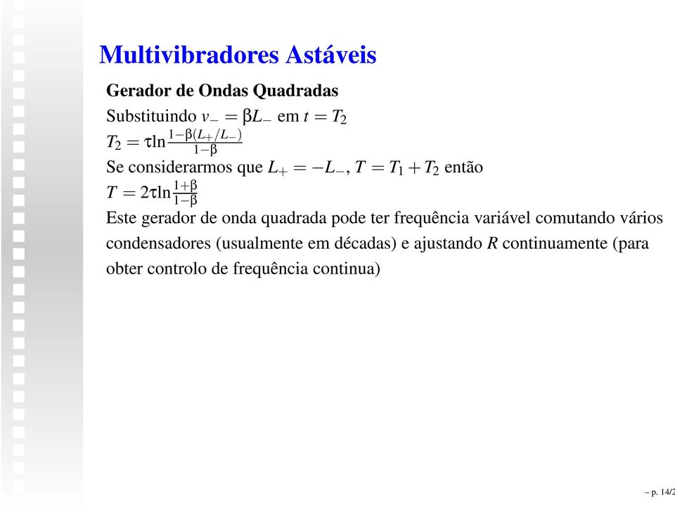 Este gerador de onda quadrada pode ter frequência variável comutando vários condensadores