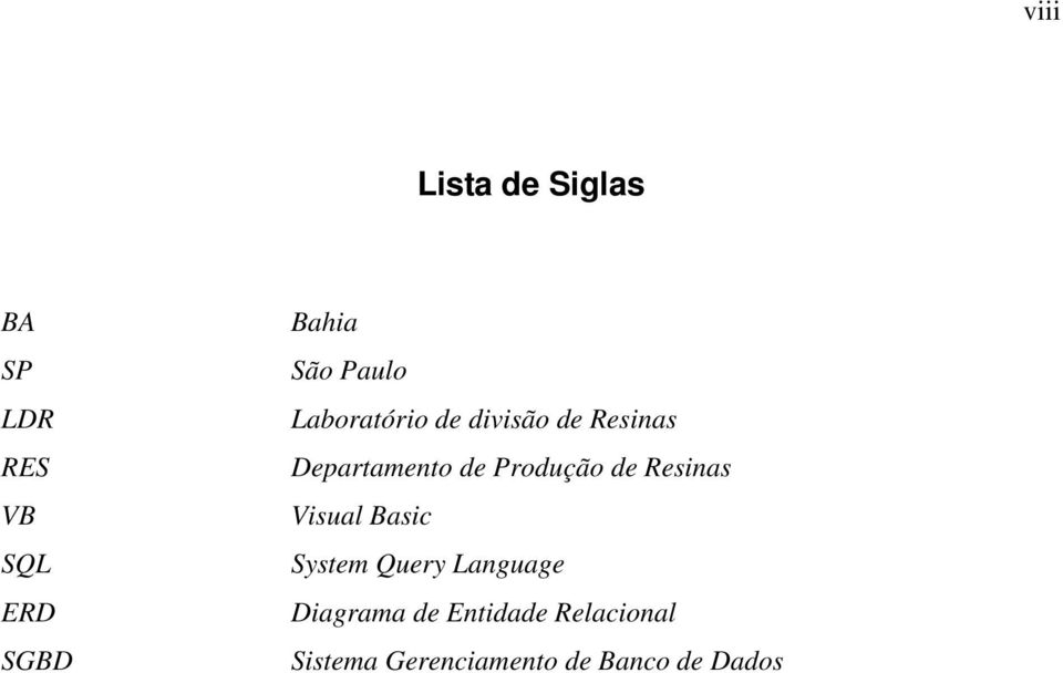 Produção de Resinas Visual Basic System Query Language