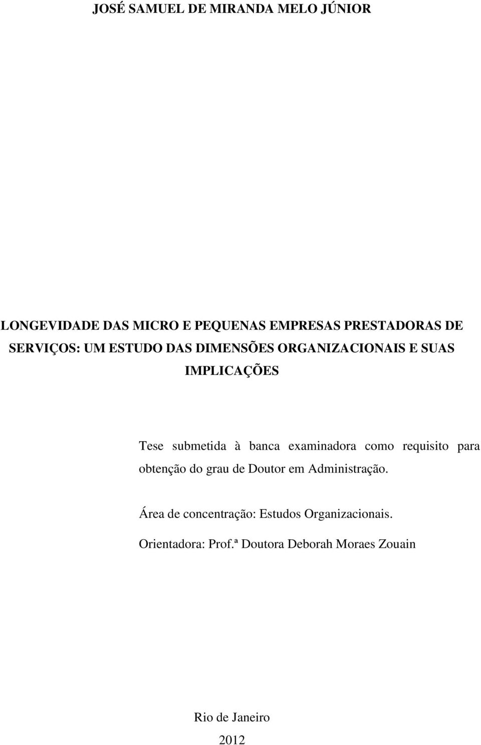 examinadora como requisito para obtenção do grau de Doutor em Administração.