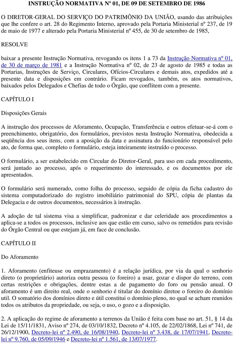 Normativa, revogando os itens 1 a 73 da Instrução Normativa nº 01, de 30 de março de 1981 e a Instrução Normativa nº 02, de 23 de agosto de 1985 e todas as Portarias, Instruções de Serviço,