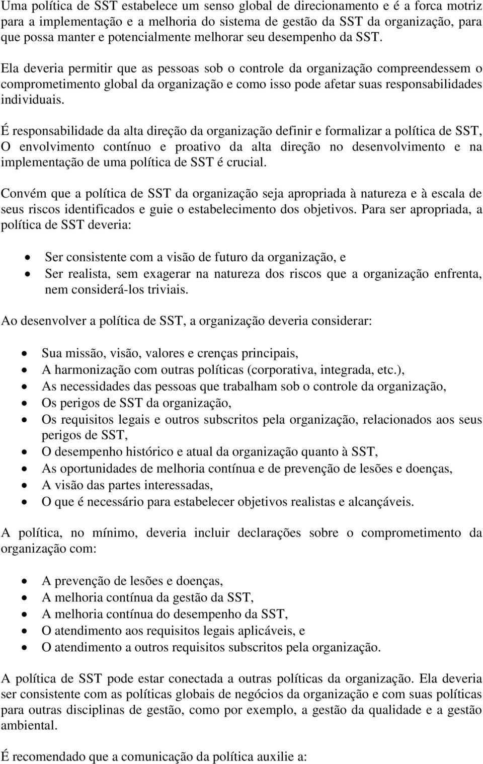 Ela deveria permitir que as pessoas sob o controle da organização compreendessem o comprometimento global da organização e como isso pode afetar suas responsabilidades individuais.