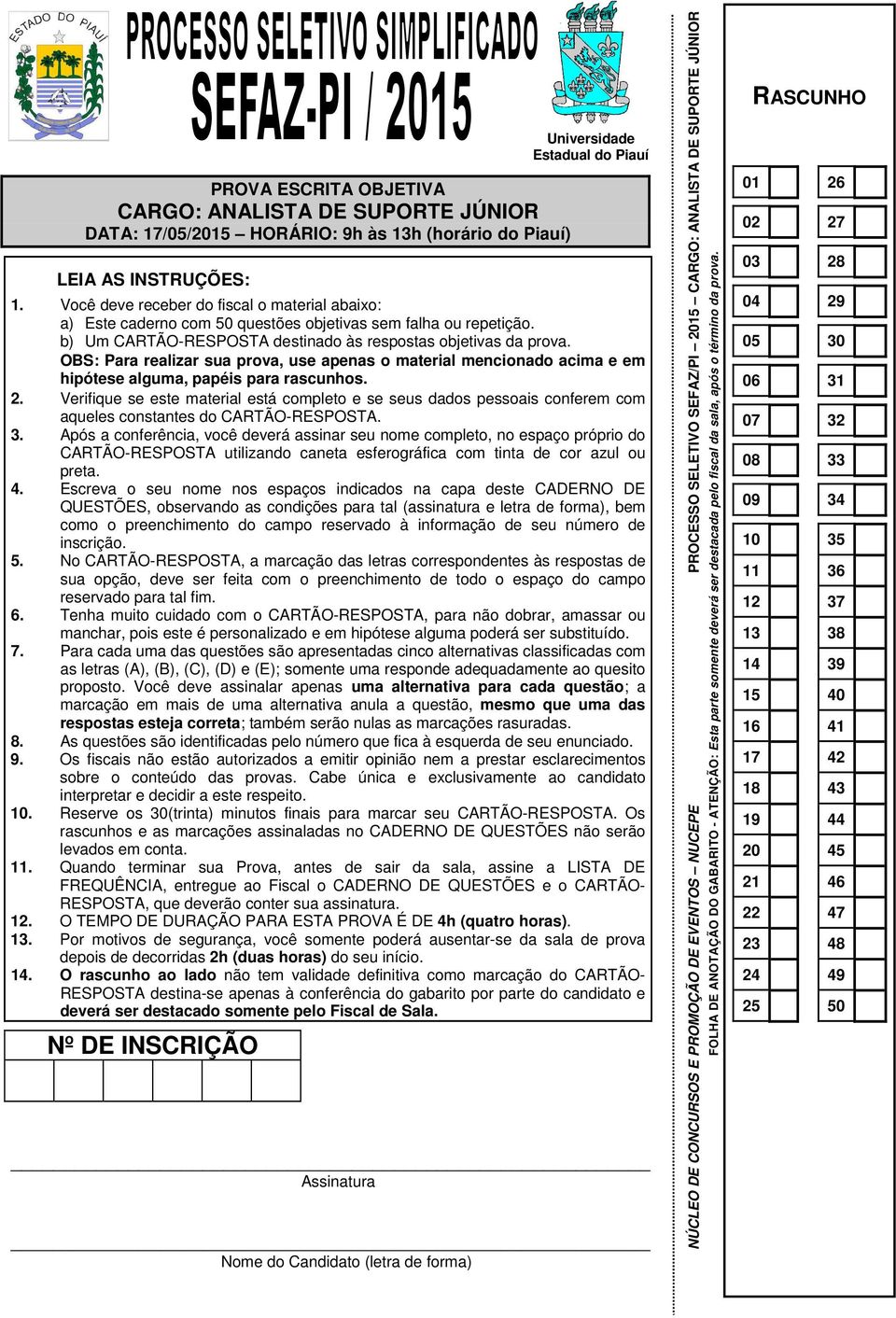 OBS: Para realizar sua prova, use apenas o material mencionado acima e em hipótese alguma, papéis para rascunhos. 2.