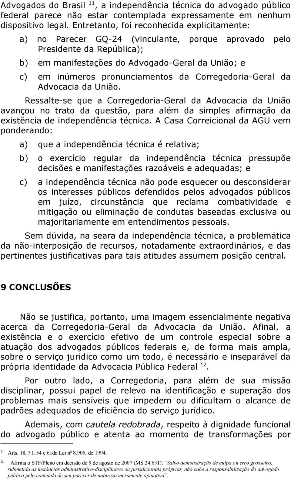 pronunciamentos da Corregedoria-Geral da Advocacia da União.