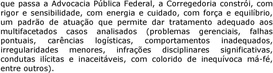 (problemas gerenciais, falhas pontuais, carências logísticas, comportamentos inadequados, irregularidades menores,