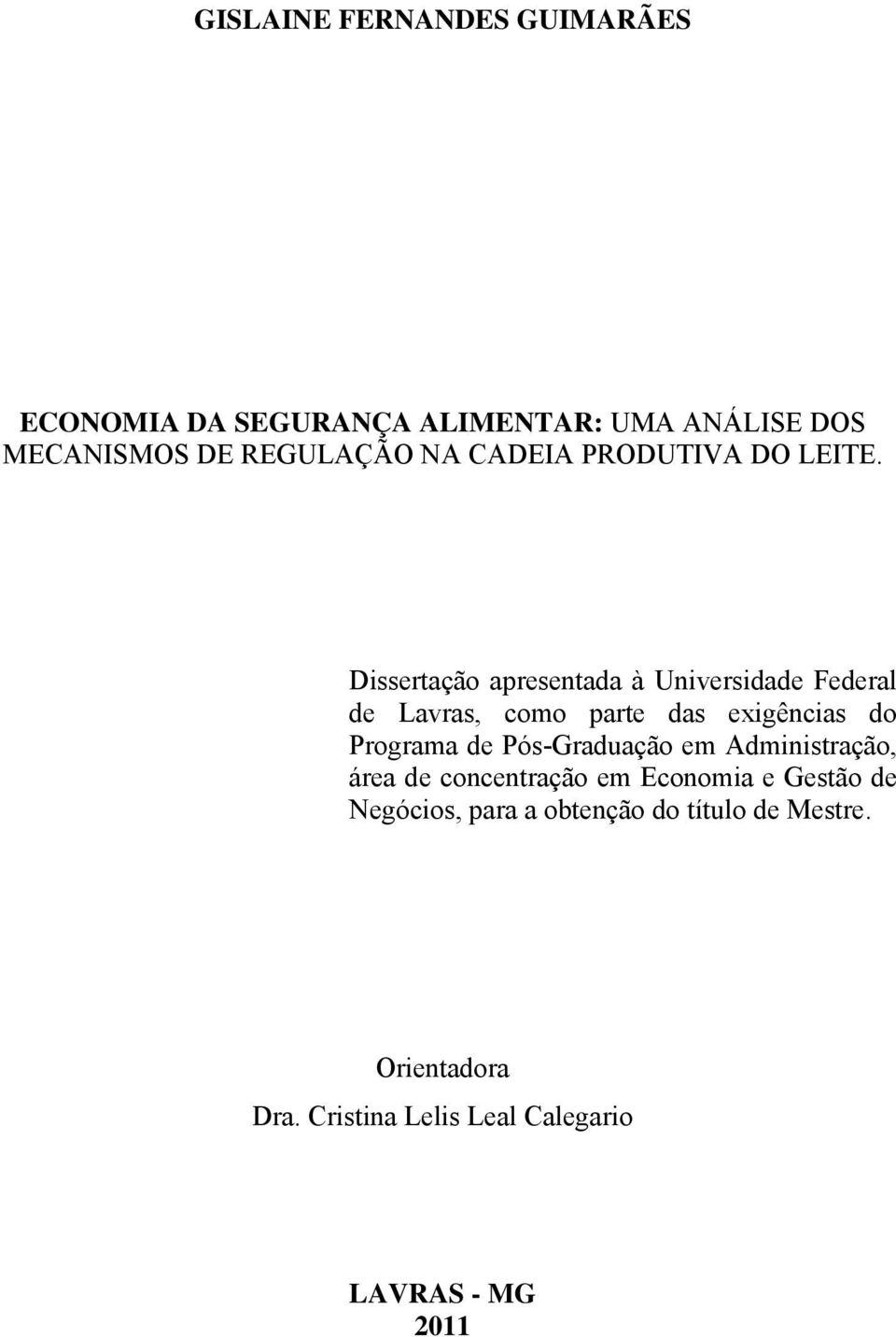 Dissertação apresentada à Universidade Federal de Lavras, como parte das exigências do Programa de