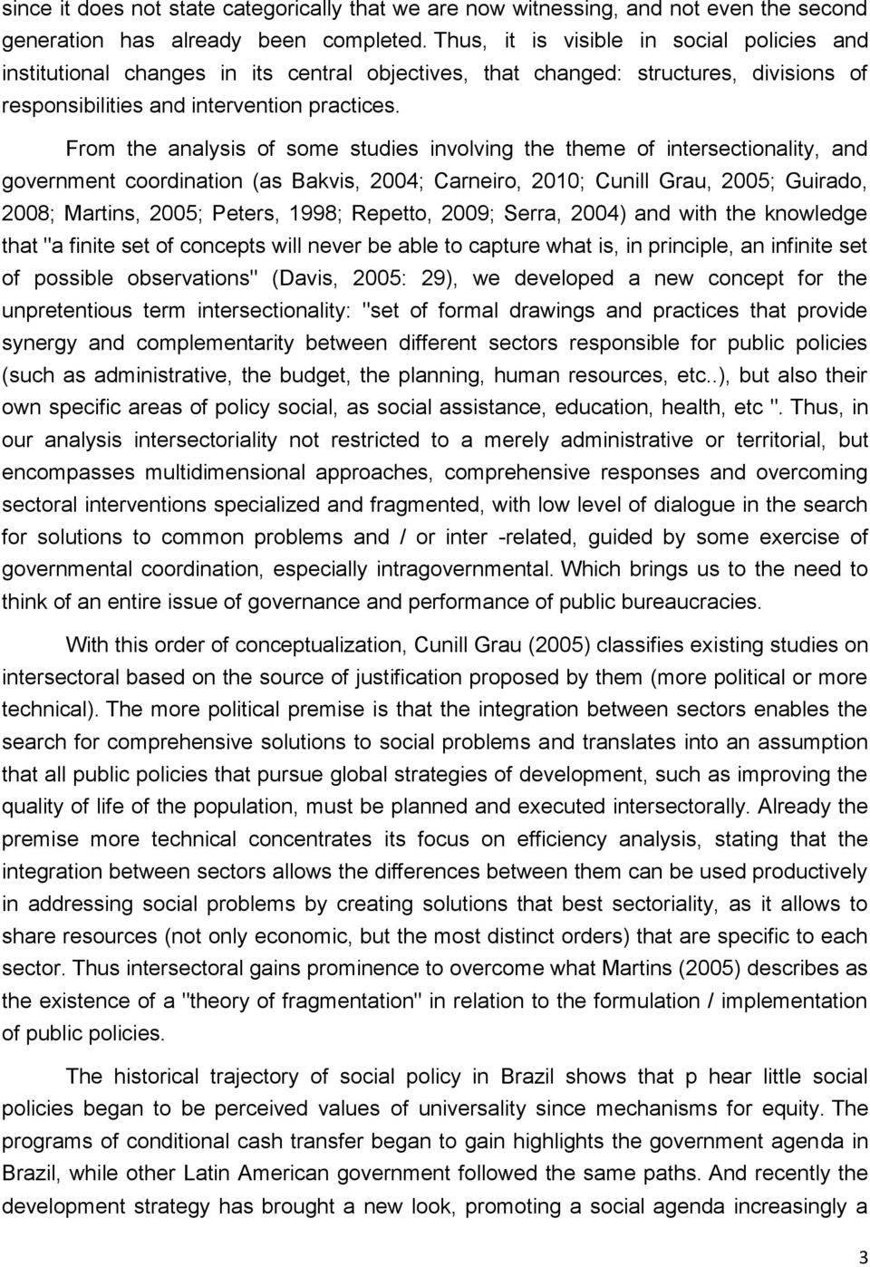 From the analysis of some studies involving the theme of intersectionality, and government coordination (as Bakvis, 2004; Carneiro, 2010; Cunill Grau, 2005; Guirado, 2008; Martins, 2005; Peters,