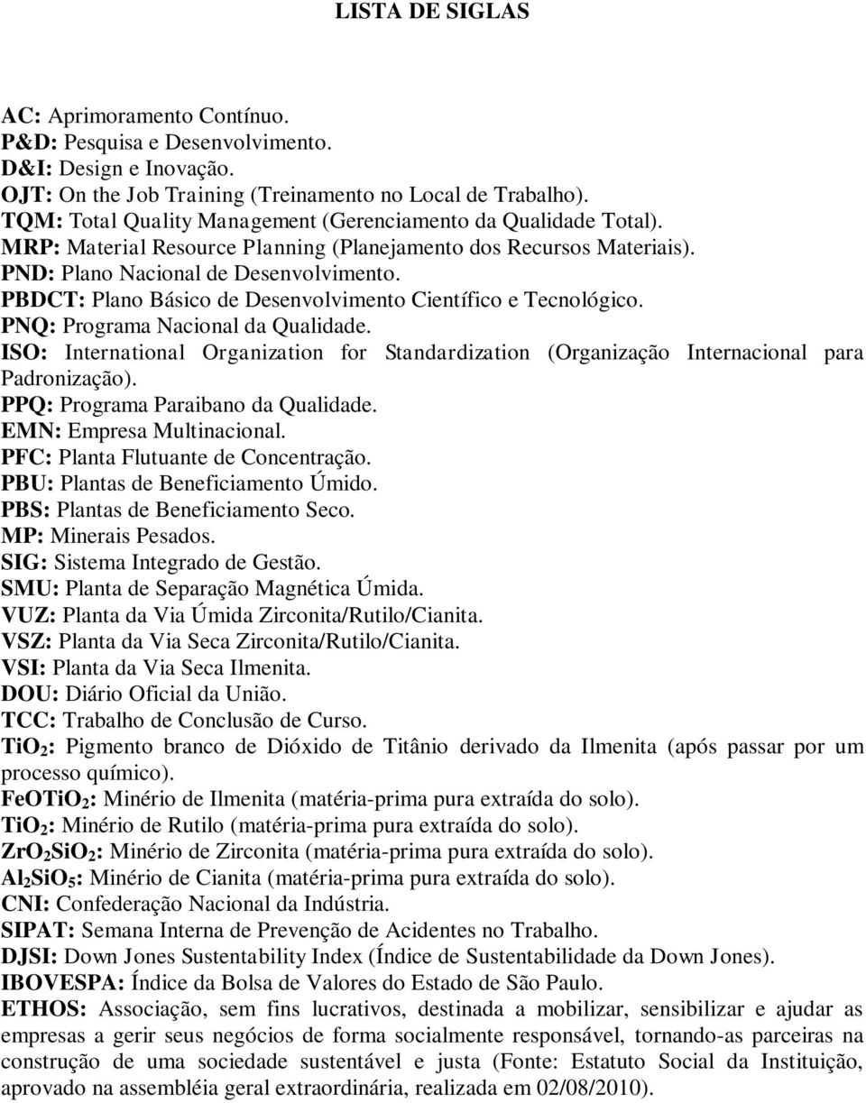 PBDCT: Plano Básico de Desenvolvimento Científico e Tecnológico. PNQ: Programa Nacional da Qualidade. ISO: International Organization for Standardization (Organização Internacional para Padronização).