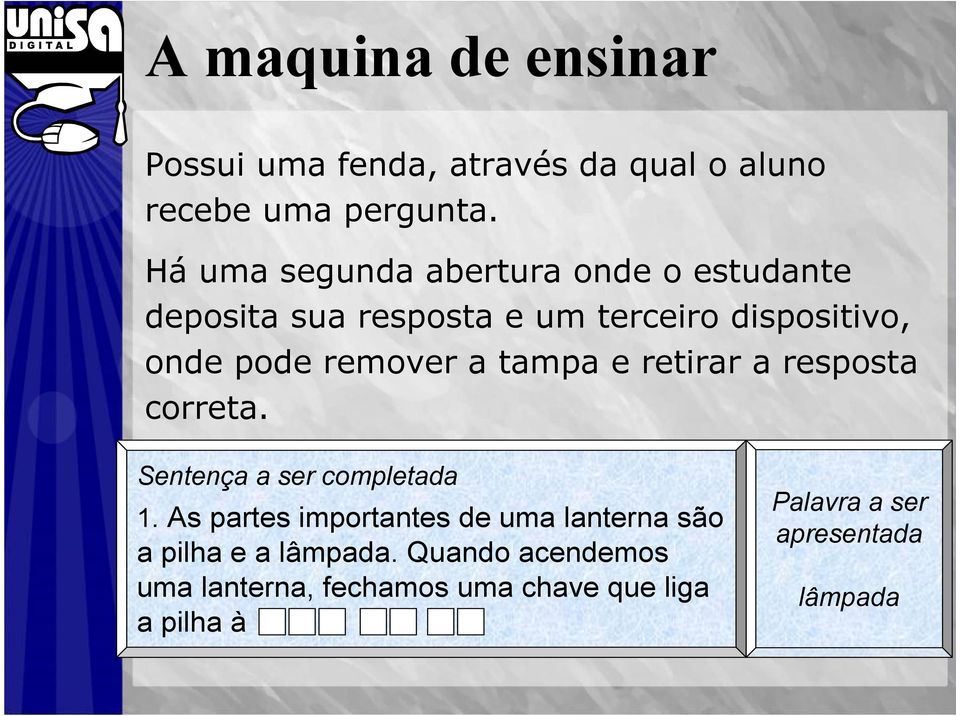 remover a tampa e retirar a resposta correta. Sentença a ser completada 1.