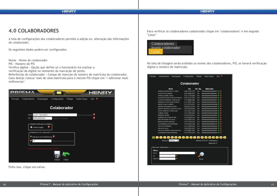 digital - Opção que define se o funcionário irá realizar a verificação da digital no momento da marcação de ponto.