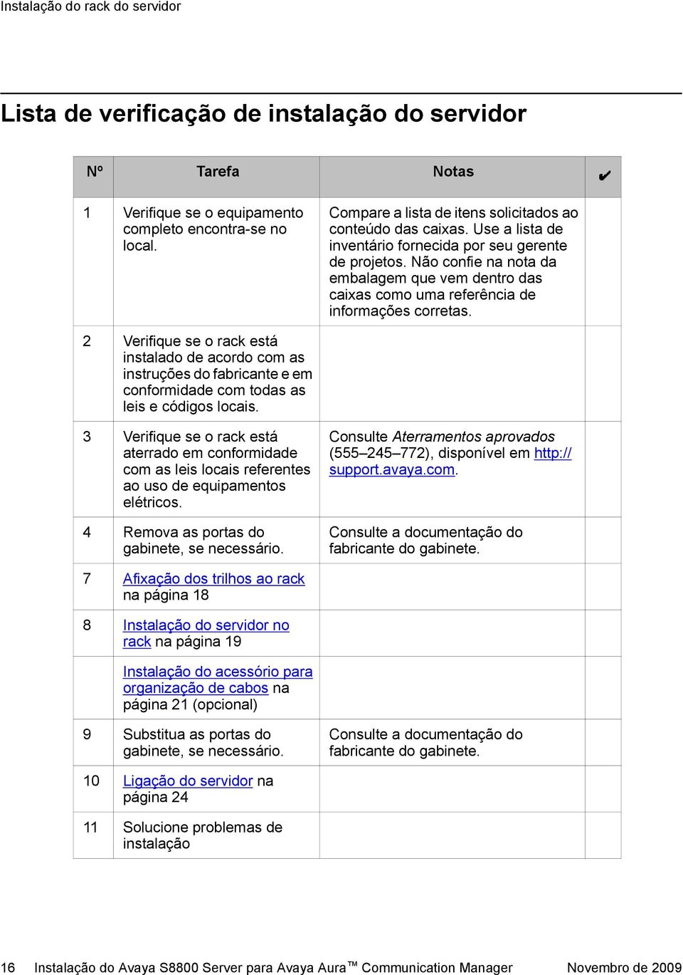 Não confie na nota da embalagem que vem dentro das caixas como uma referência de informações corretas.