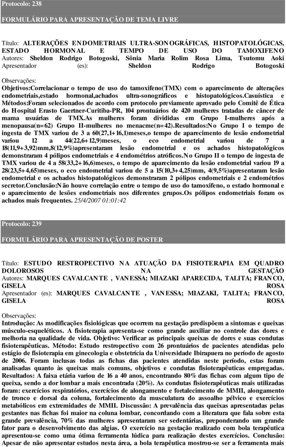 ultra-sonográficos e histopatológicos.