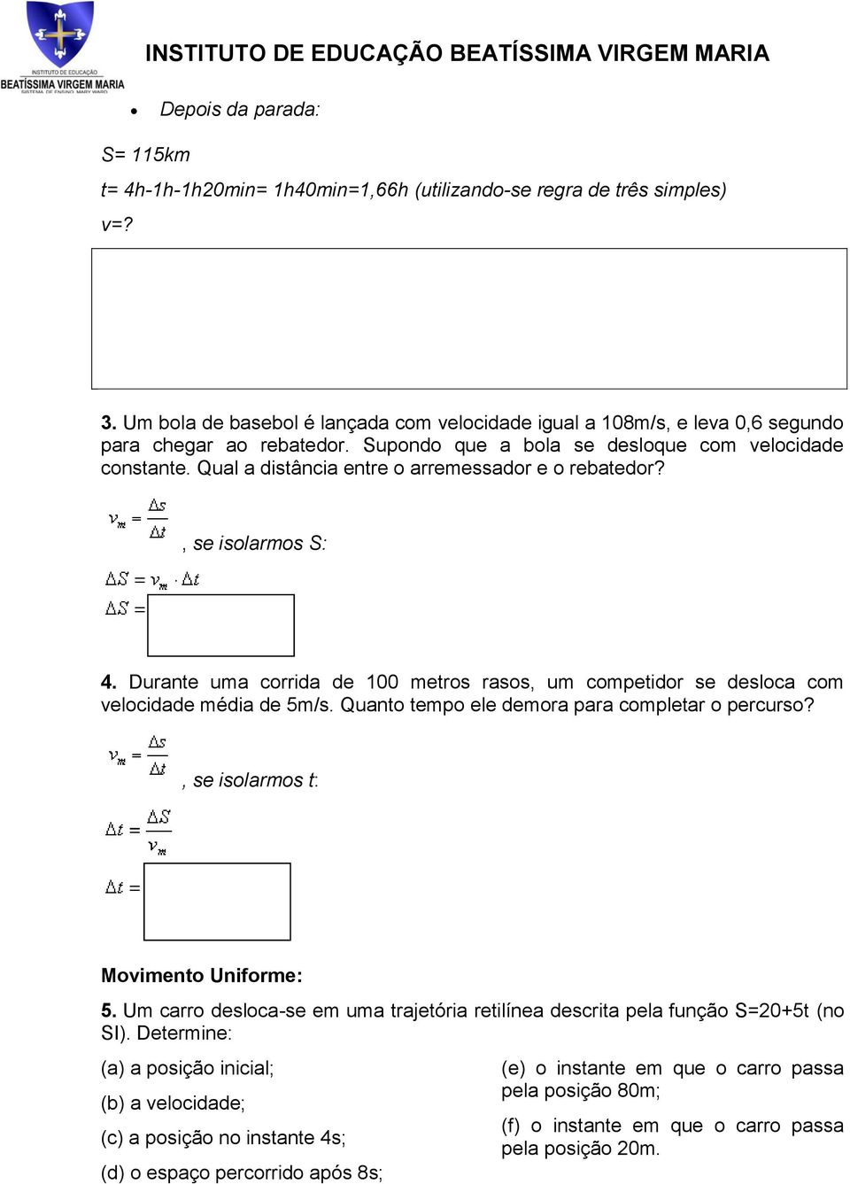 Qual a distância entre o arremessador e o rebatedor?, se isolarmos S: 4. Durante uma corrida de 100 metros rasos, um competidor se desloca com velocidade média de 5m/s.