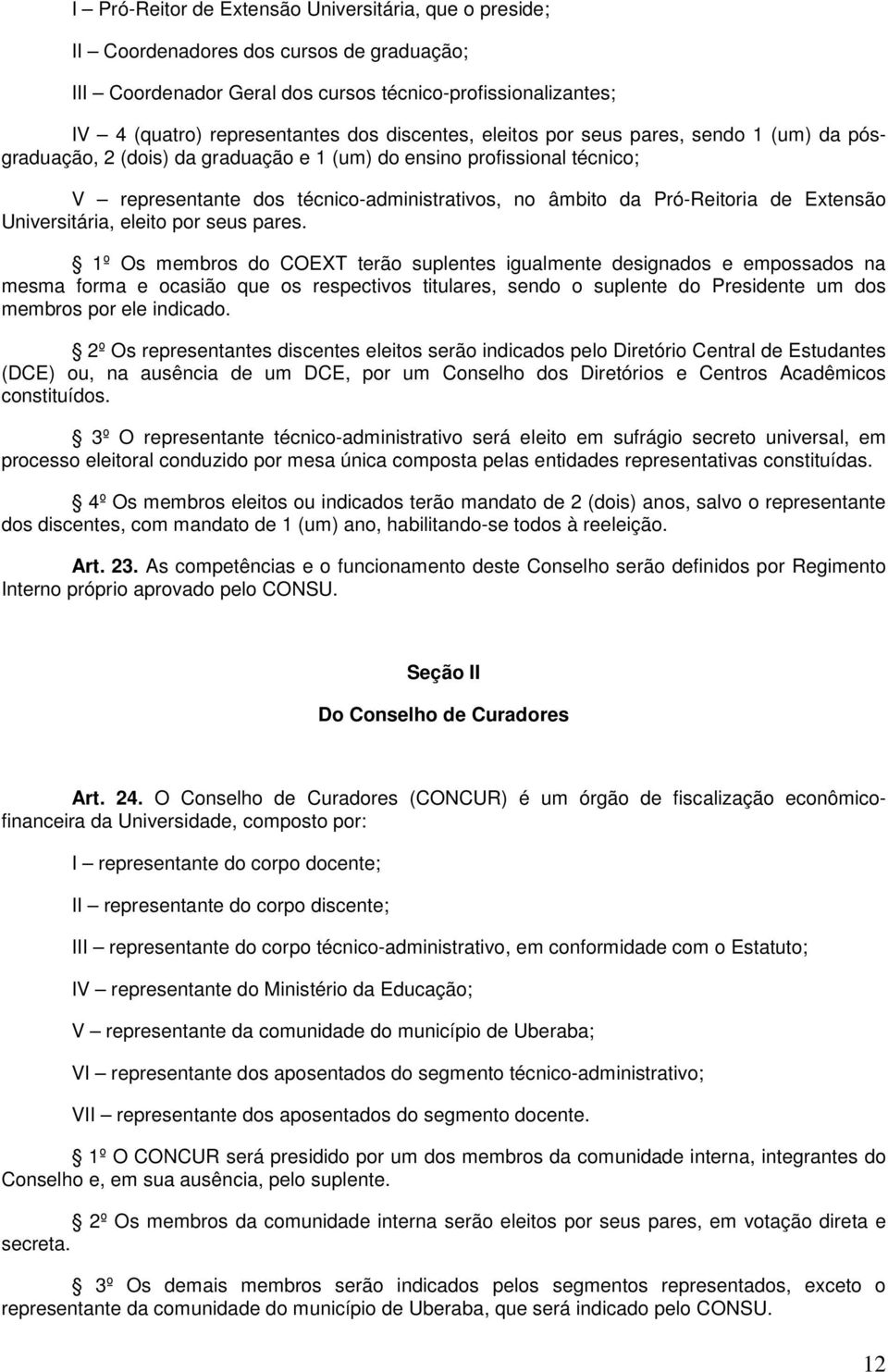 de Extensão Universitária, eleito por seus pares.