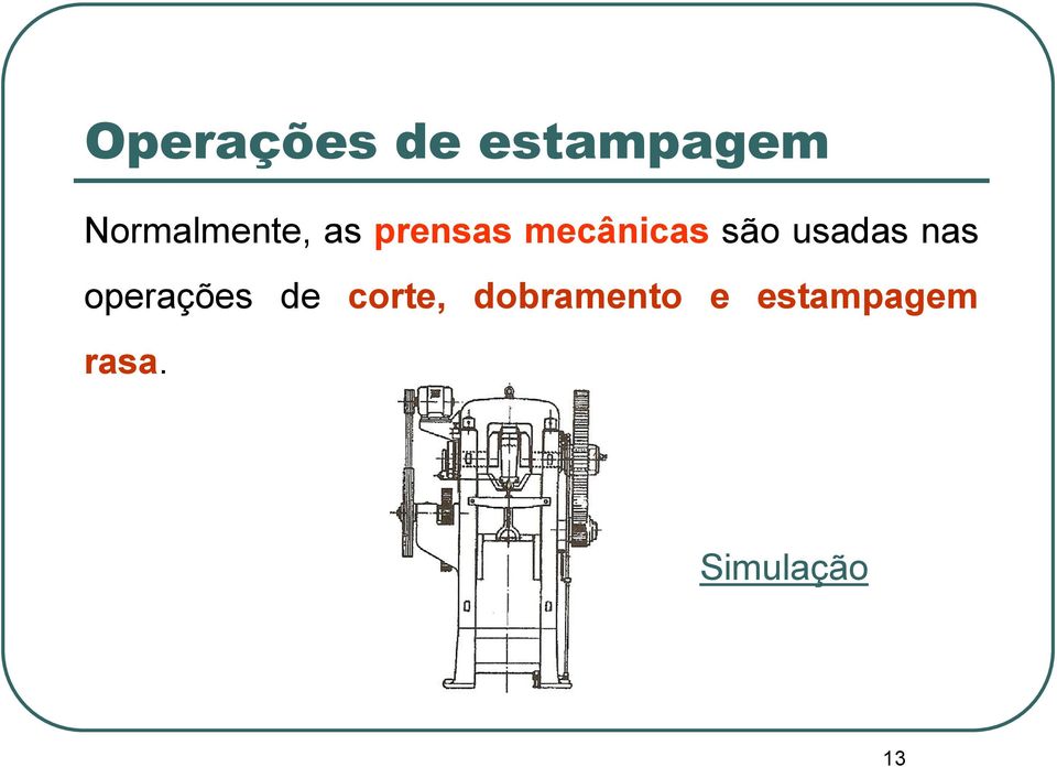 são usadas nas operações de