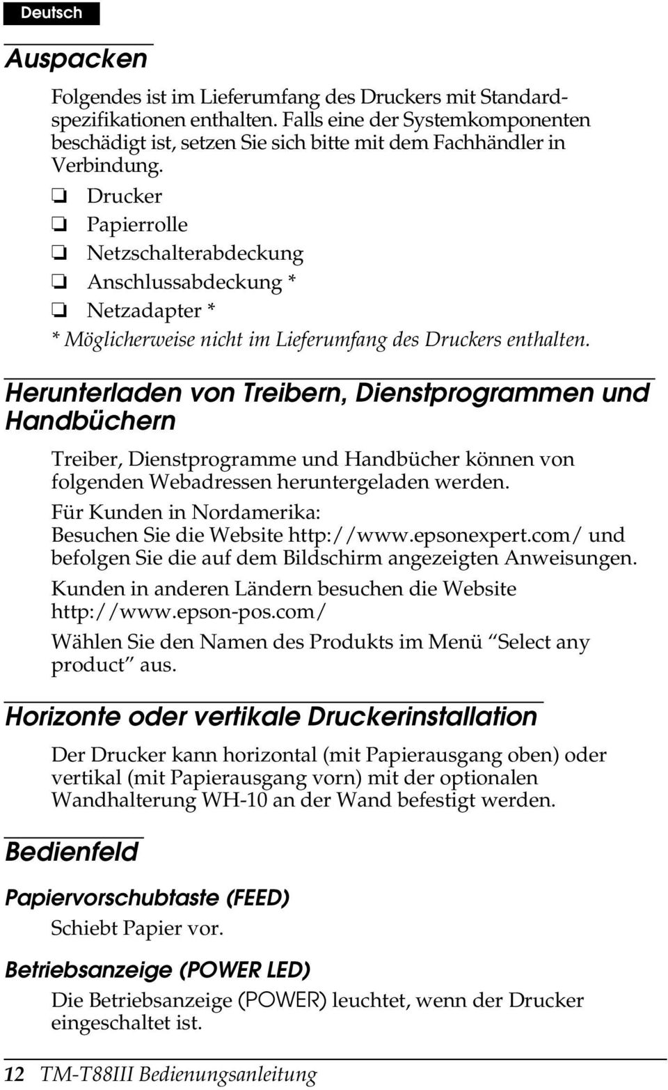 Drucker Papierrolle Netzschalterabdeckung Anschlussabdeckung * Netzadapter * * Möglicherweise nicht im Lieferumfang des Druckers enthalten.