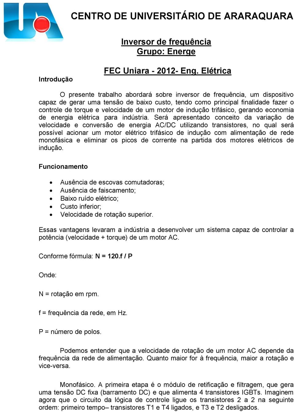 um motor de indução trifásico, gerando economia de energia elétrica para indústria.