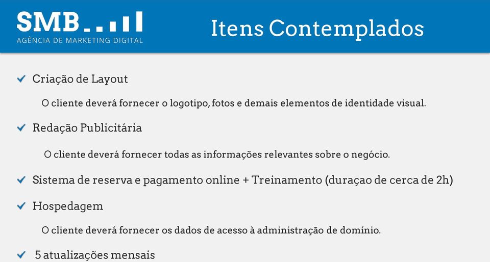 Redação Publicitária O cliente deverá fornecer todas as informações relevantes sobre o negócio.