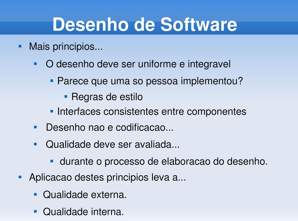 Regras de estilo Interfaces consistentes entre componentes Desenho nao e codificacao.