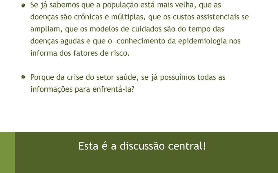 agudas e que o conhecimento da epidemiologia nos informa dos fatores de risco.