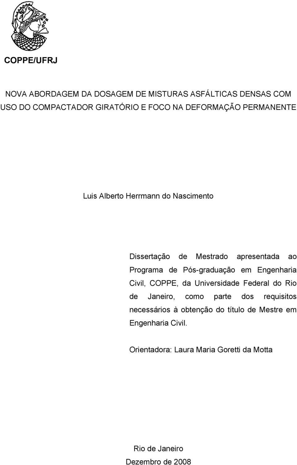 Pós-graduação em Engenharia Civil, COPPE, da Universidade Federal do Rio de Janeiro, como parte dos requisitos