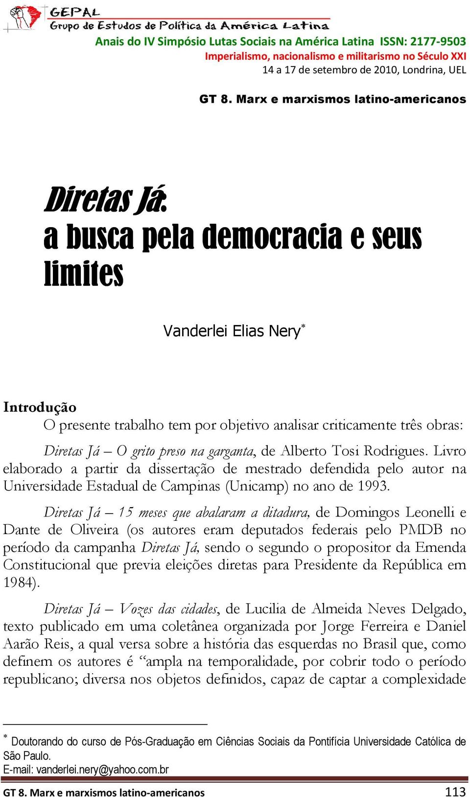 O grito preso na garganta, de Alberto Tosi Rodrigues. Livro elaborado a partir da dissertação de mestrado defendida pelo autor na Universidade Estadual de Campinas (Unicamp) no ano de 1993.