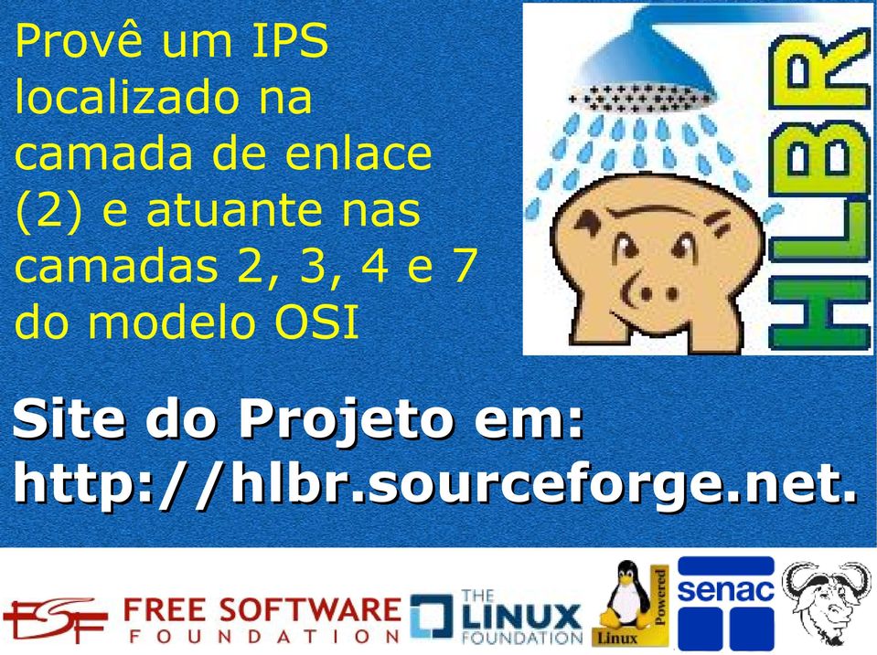 2, 3, 4 e 7 do modelo OSI Site do