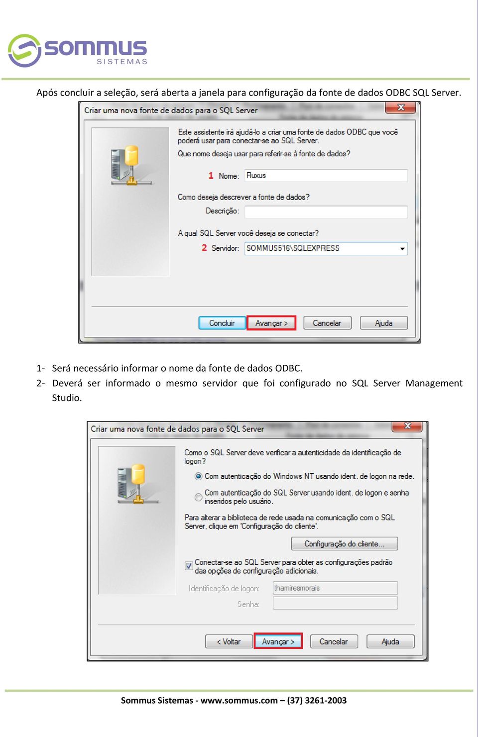 1- Será necessário informar o nome da fonte de dados ODBC.