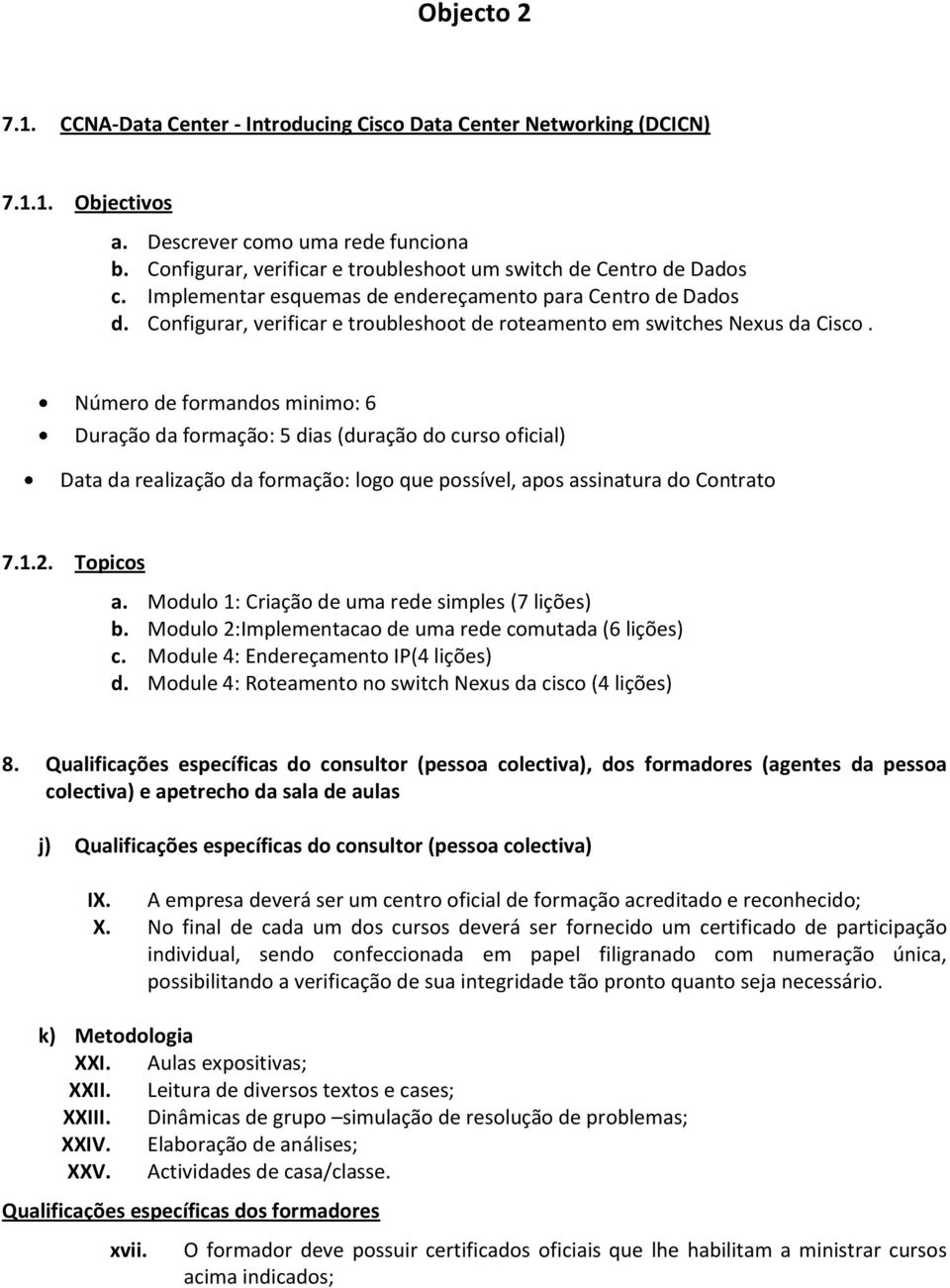 Configurar, verificar e troubleshoot de roteamento em switches Nexus da Cisco.