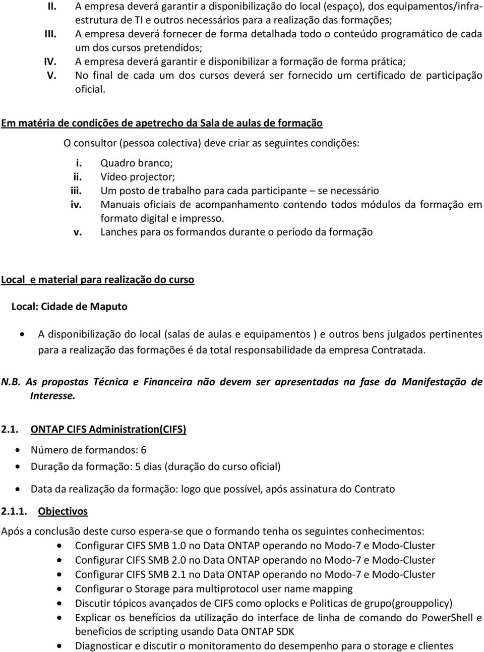 No final de cada um dos cursos deverá ser fornecido um certificado de participação oficial.