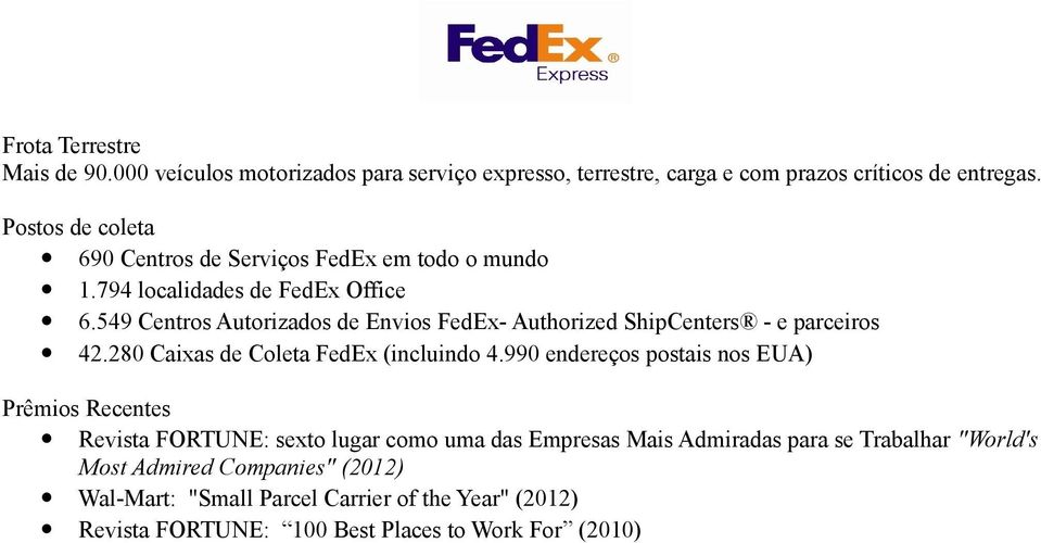 549 Centros Autorizados de Envios FedEx- Authorized ShipCenters - e parceiros 42.280 Caixas de Coleta FedEx (incluindo 4.