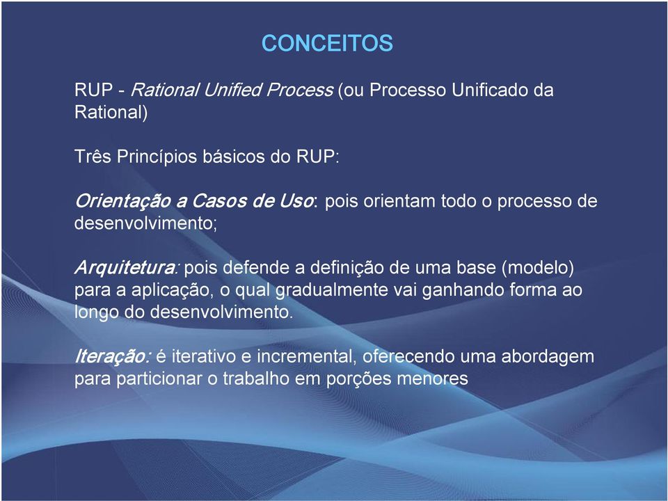 definição de uma base (modelo) para a aplicação, o qual gradualmente vai ganhando forma ao longo do