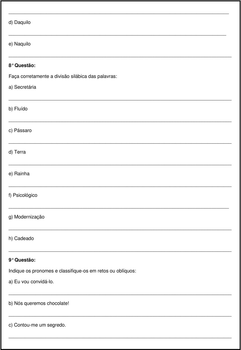 g) Modernização h) Cadeado 9 Questão: Indique os pronomes e classifique-os em