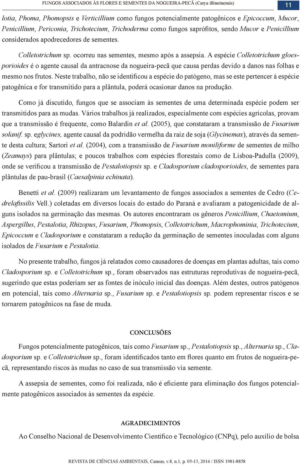 eglycines, Glycinemax et al Fusarium moniliforme de sementes de milho (Zeamays Pestalotiopsis sp.