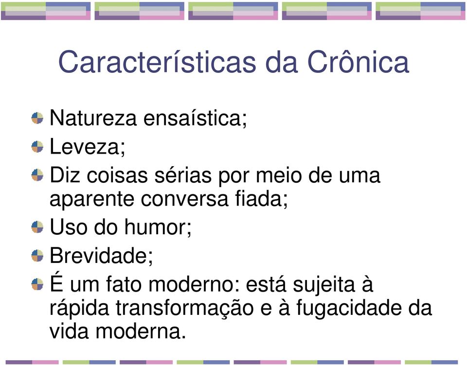 fiada; Uso do humor; Brevidade; É um fato moderno: está