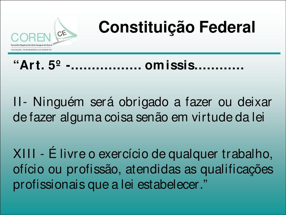 coisa senão em virtude da lei XIII - É livre o exercício de