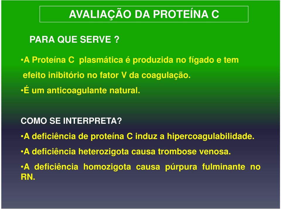 coagulação. É um anticoagulante natural. COMO SE INTERPRETA?