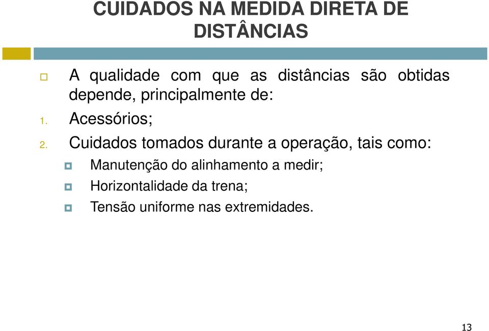 Cuidados tomados durante a operação, tais como: Manutenção do